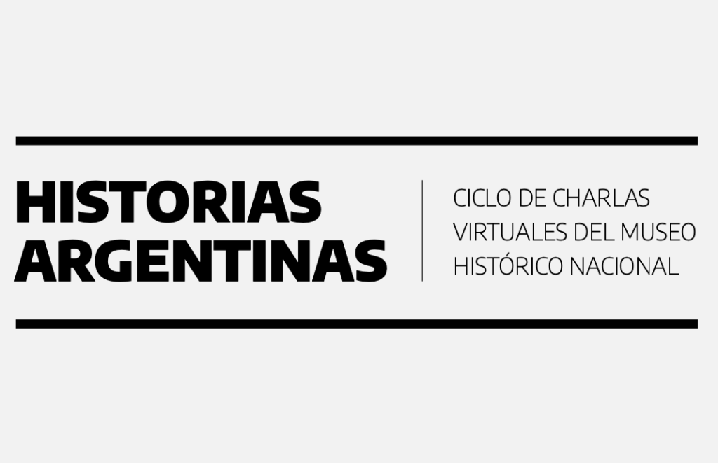 Ciclo de charlas “Historias&nbsp;Argentinas”