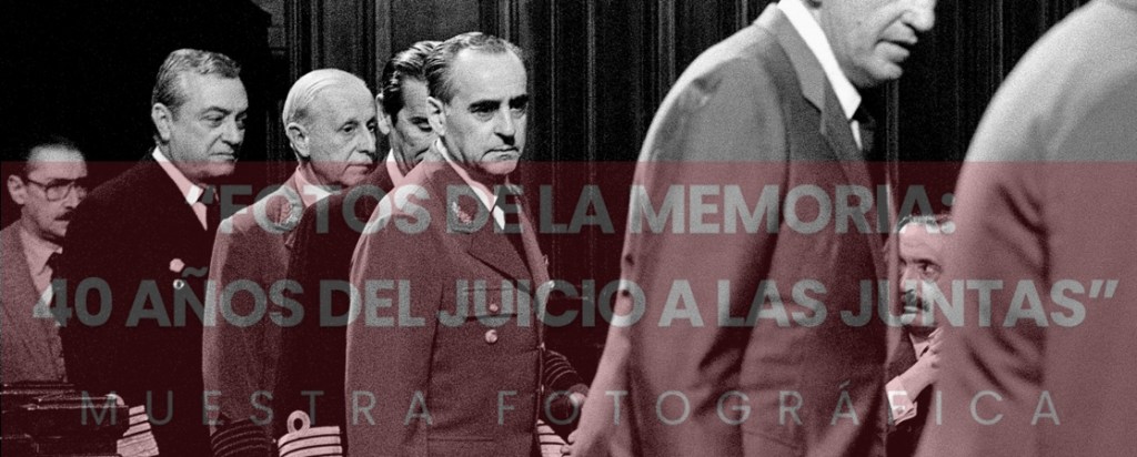 El Consejo de la Magistratura porteño presenta la muestra fotográfica “Fotos de la Memoria: 40 años del Juicio a las&nbsp;Juntas”